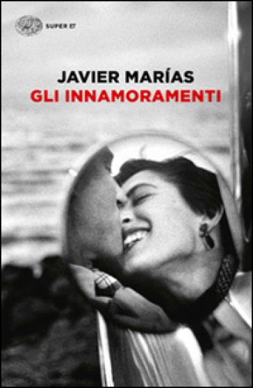 Gli innamoramenti - Javier Marias