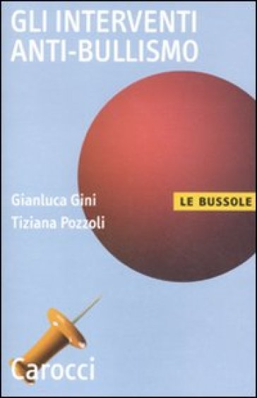 Gli interventi anti-bullismo - Gianluca Gini - Tiziana Pozzoli