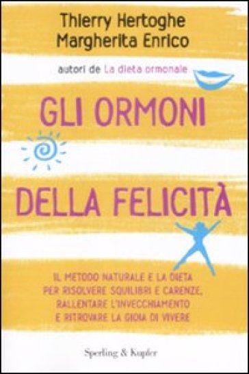 Gli ormoni della felicità - Thierry Hertoghe - Margherita Enrico