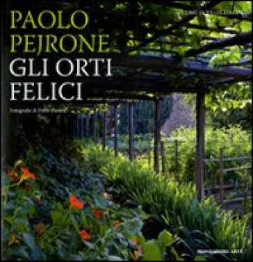 Gli orti felici - Paolo Pejrone