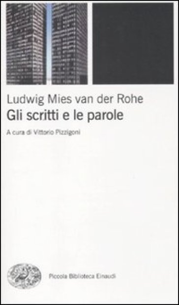 Gli scritti e le parole - Ludwig Mies van der Rohe