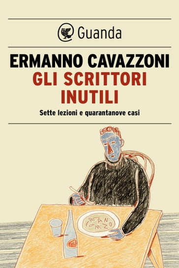 Gli scrittori inutili - Ermanno Cavazzoni