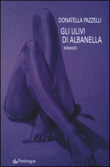 Gli ulivi di Albanella - Donatella Pazzelli
