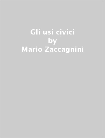 Gli usi civici - Mario Zaccagnini - Antonio Palatiello