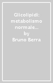 Glicolipidi: metabolismo normale e patologico