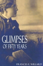 Glimpses of Fifty Years (Abridged, Annotated)