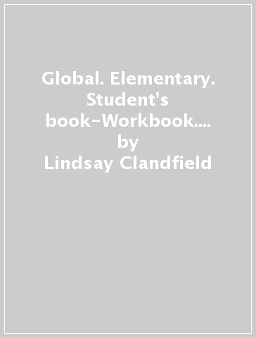 Global. Elementary. Student's book-Workbook. Per le Scuole superiori. Con DVD: E-workbook. Con espansione online - Lindsay Clandfield - Kate Pickering