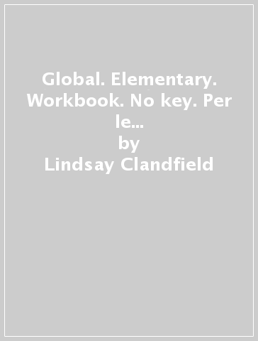 Global. Elementary. Workbook. No key. Per le Scuole superiori. Con CD Audio - Lindsay Clandfield - Kate Pickering