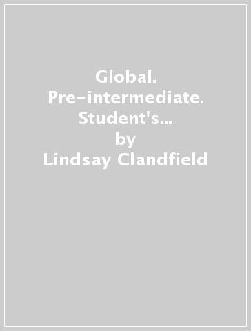 Global. Pre-intermediate. Student's book. Per le Scuole superiori. Con DVD: E-workbook. Con espansione online - Lindsay Clandfield - Kate Pickering