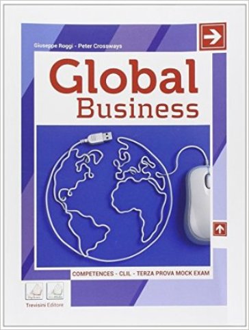 Global business. Competences-CLIL-Terza prova Mock exam-Civiltà. Per gli Ist. tecnici. Con e-book. Con espansione online - Giuseppe Roggi - Peter Crossways