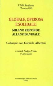 Globale, operosa e solidale: Milano risponde alla sfida virale. Colloquio con Gabriele Albertini