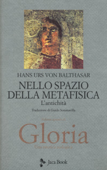 Gloria. Una estetica teologica. 4: Nello spazio della metafisica: l'Antichità - Hans Urs von Balthasar