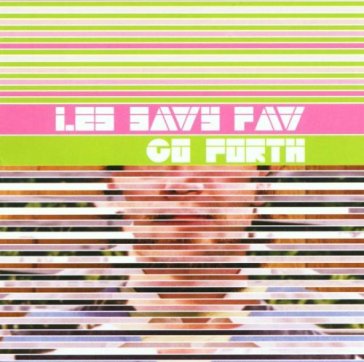 Go forth - Les Savy Fav