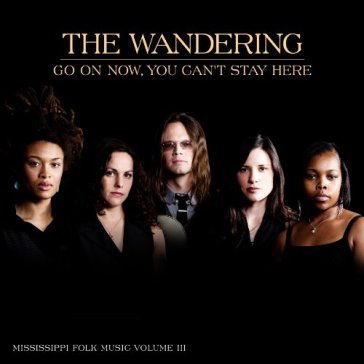 Go on now, you can't stay here - THE WANDERING