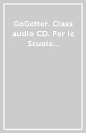 GoGetter. Class audio CD. Per le Scuole superiori. Con espansione online. Vol. 1
