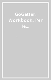 GoGetter. Workbook. Per le Scuole superiori. Con e-book. Con espansione online. Vol. 1