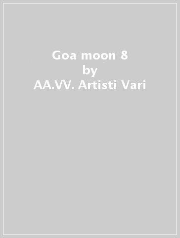 Goa moon 8 - AA.VV. Artisti Vari