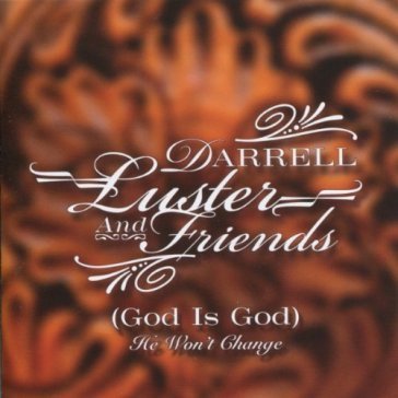 God is good he won't.. - DARRELL LUSTER