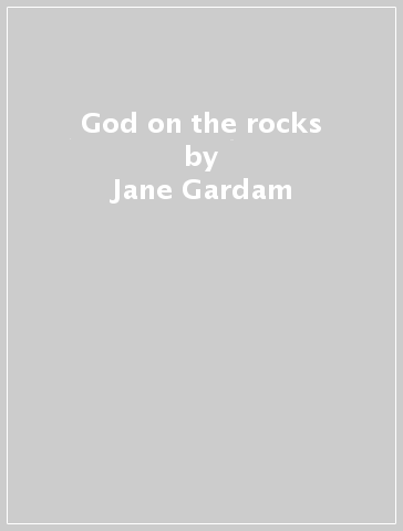 God on the rocks - Jane Gardam