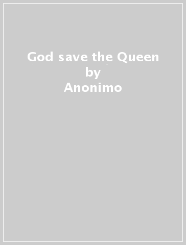 God save the Queen - Anonimo