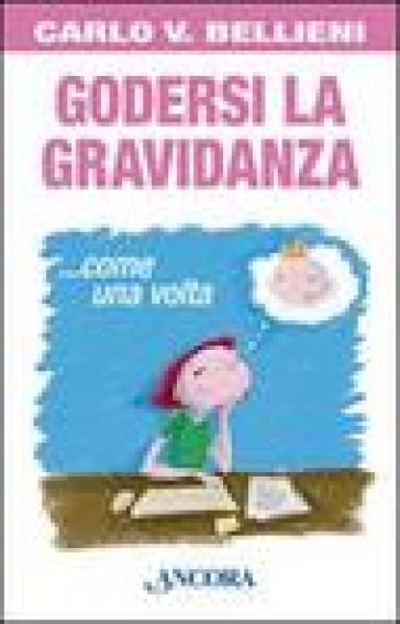 Godersi la gravidanza... come una volta - Carlo Valerio Bellieni