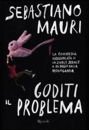 Goditi il problema - Sebastiano Mauri