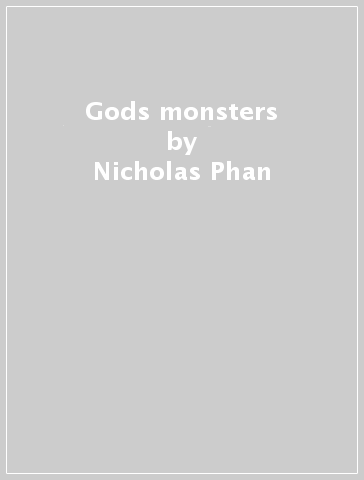 Gods & monsters - Nicholas Phan - MYRA HUANG