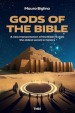 Gods of the Bible. A new interpretation of the Bible reveals the oldest secret in history