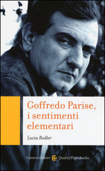 Goffredo Parise, i sentimenti elementari - Lucia Rodler