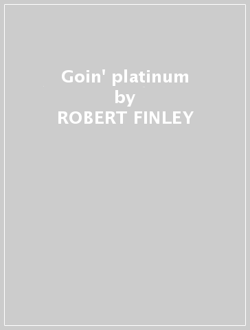 Goin' platinum - ROBERT FINLEY