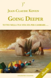 Going Deeper - Tutto nella tua vita sta per cambiare