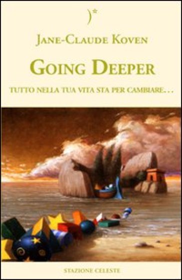 Going deeper. Tutto nella tua vita sta per cambiare - Jean-Claude Koven