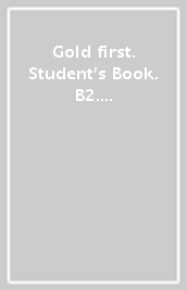 Gold first. Student s Book. B2. With key. Per le Scuole superiori. Con Contenuto digitale per accesso on line