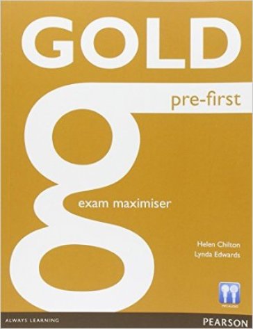 Gold pre-first. Exam maximiser. Without key. Per le Scuole superiori. Con CD Audio. Con espansione online - Helen Chilton - Lynda Edwards