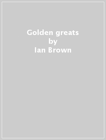 Golden greats - Ian Brown