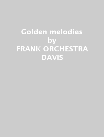 Golden melodies - FRANK -ORCHESTRA- DAVIS