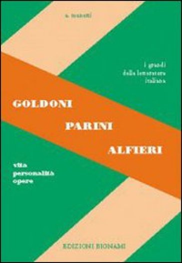 Goldoni, Parini, Alfieri. Vita, personalità, opere. Per le Scuole superiori - Alfredo Menetti