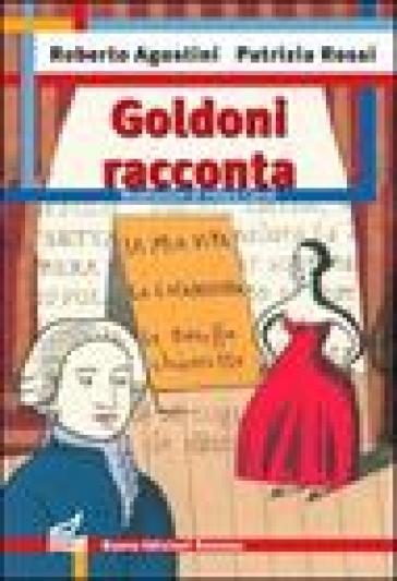Goldoni racconta - Roberto Agostini - Patrizia Rossi