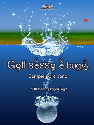 Golf, sesso e bugie - Massimo Gregori Grgi