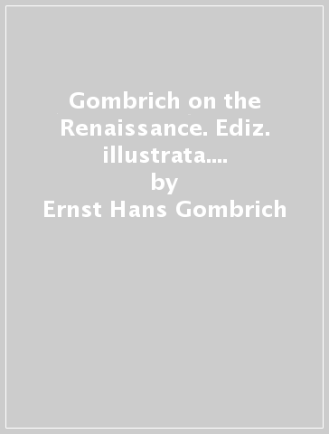 Gombrich on the Renaissance. Ediz. illustrata. 1: Norm and form - Ernst Hans Gombrich