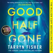 Good Half Gone: The stunning psychological suspense thriller from the Sunday Times bestselling author of Never Never - new for 2024!