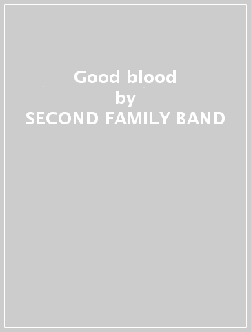 Good blood - SECOND FAMILY BAND