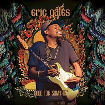 Good for sumthin - Eric Gales
