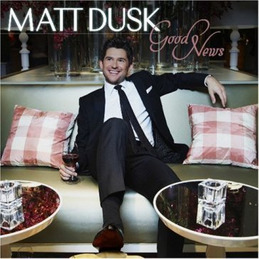 Good news - Matt Dusk