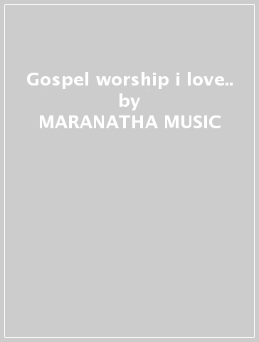 Gospel worship i love.. - MARANATHA MUSIC