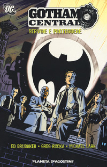 Gotham central. Servire e proteggere - Ed Brubaker - Greg Rucka