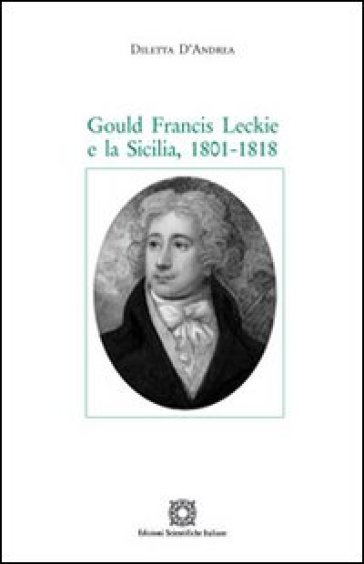 Gould Francis Leckie e la Sicilia. 1801-1818 - Diletta D