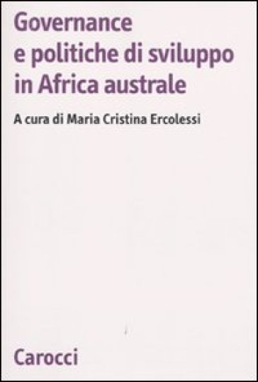 Governance e politiche di sviluppo in Africa australe - M. Cristina Ercolessi