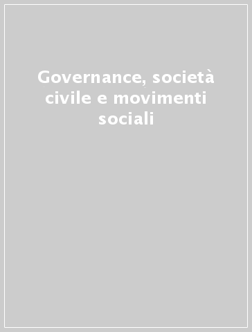 Governance, società civile e movimenti sociali