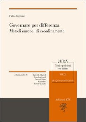 Governare per differenza. Metodi europei di coordinamento - Fabio Giglioni